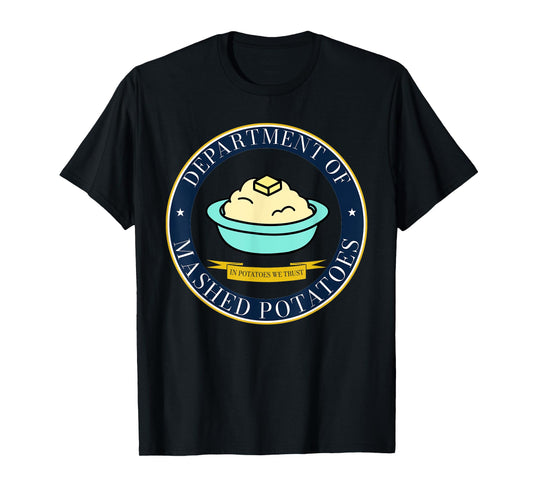 Department of Mashed Potatoes Funny Holiday Dinner Meme T-Shirt