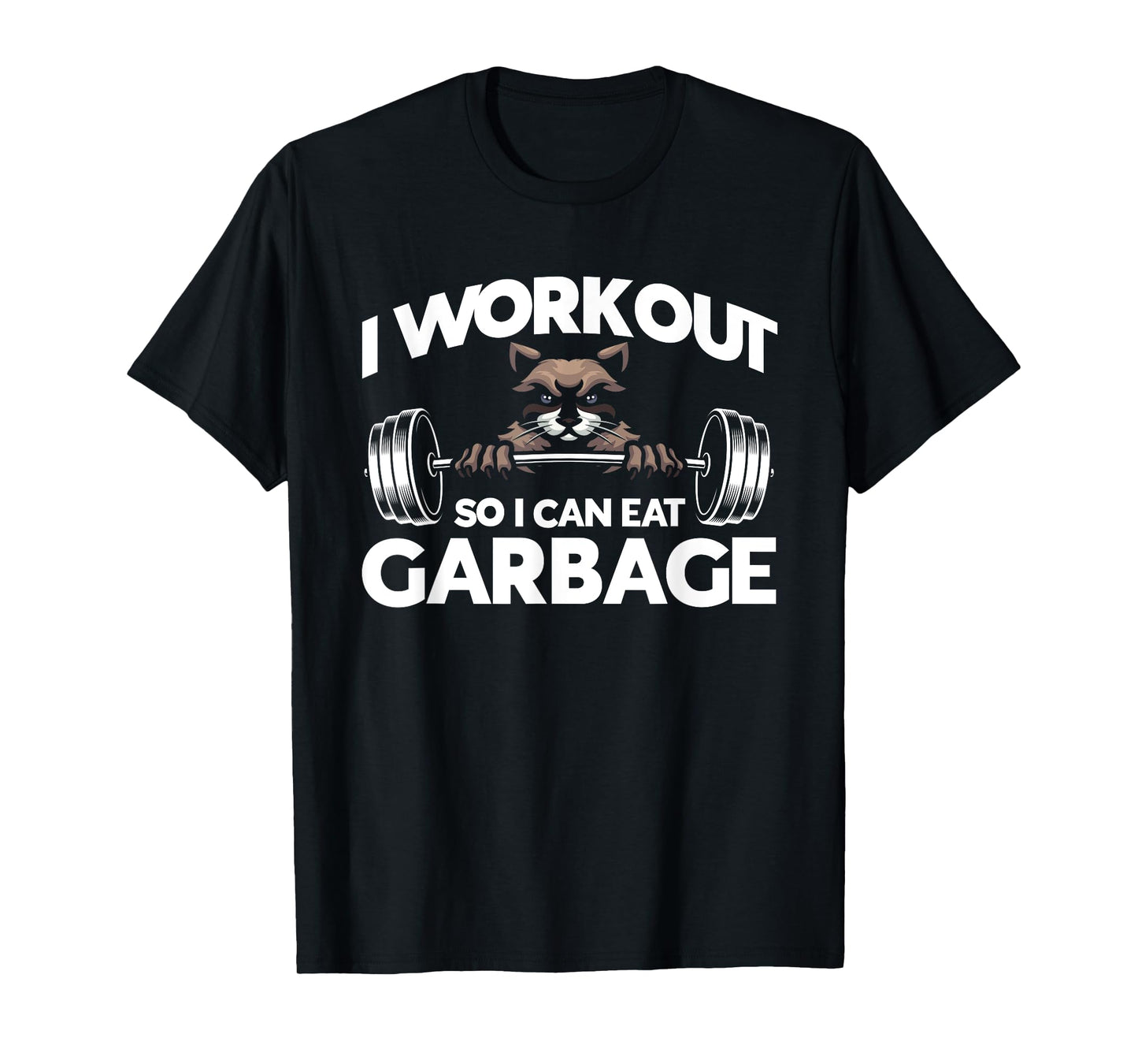 I Workout So I Can Eat Garbage Fitness Gym Racoon T-Shirt
