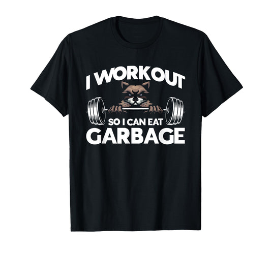 I Workout So I Can Eat Garbage Fitness Gym Racoon T-Shirt