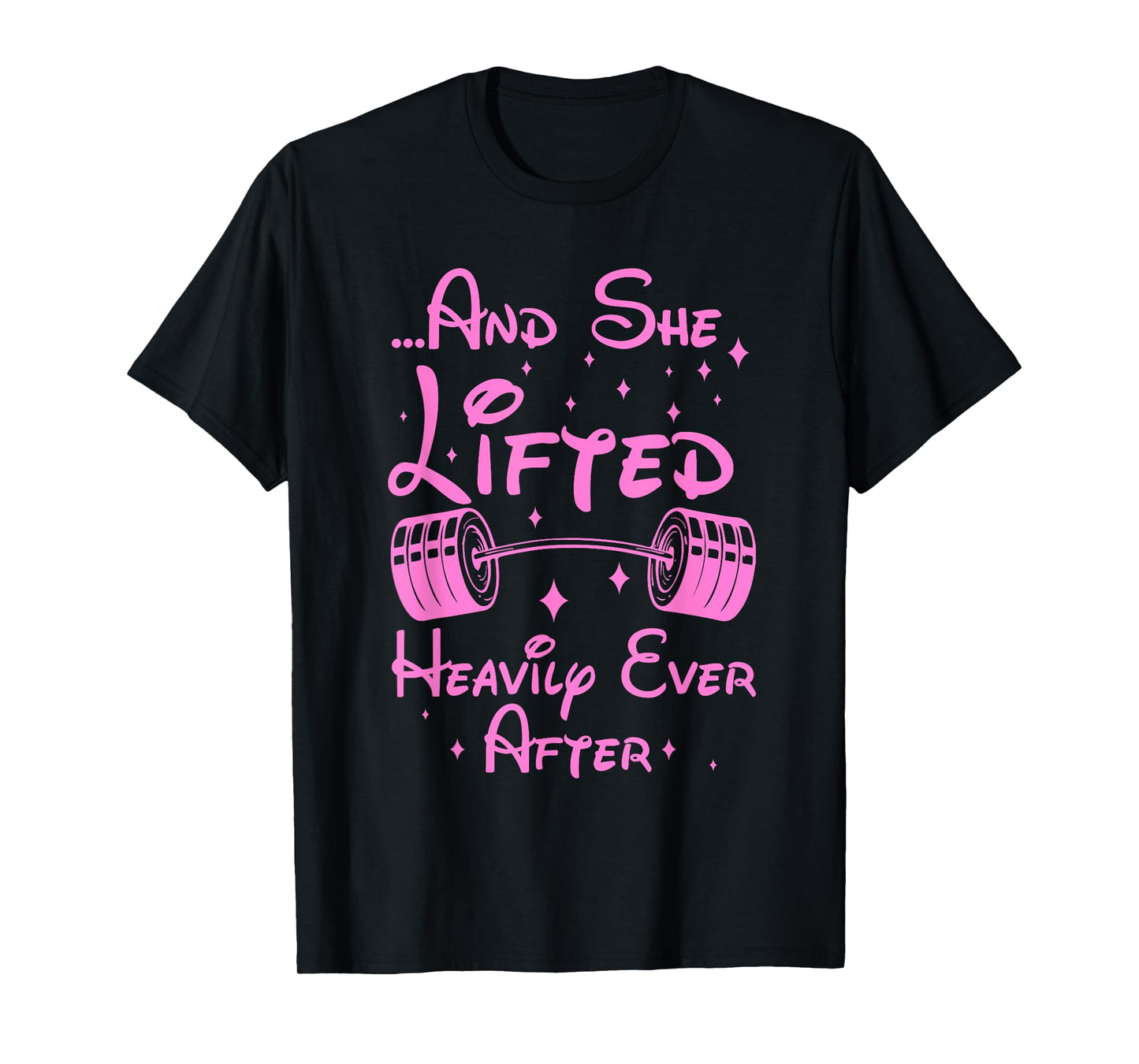 She Lifted Heavily Ever After Funny Fitness Princess Workout T-Shirt