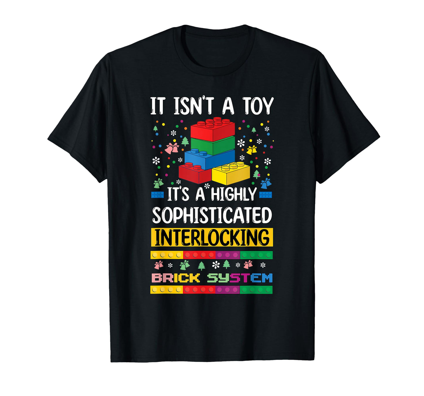 It Isn't A Toy It's Interlocking Brick System Chrismas T-Shirt