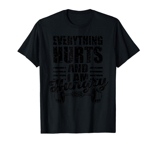 Everything Hurts I'm Hungry Funny Gym Workout Women Men T-Shirt