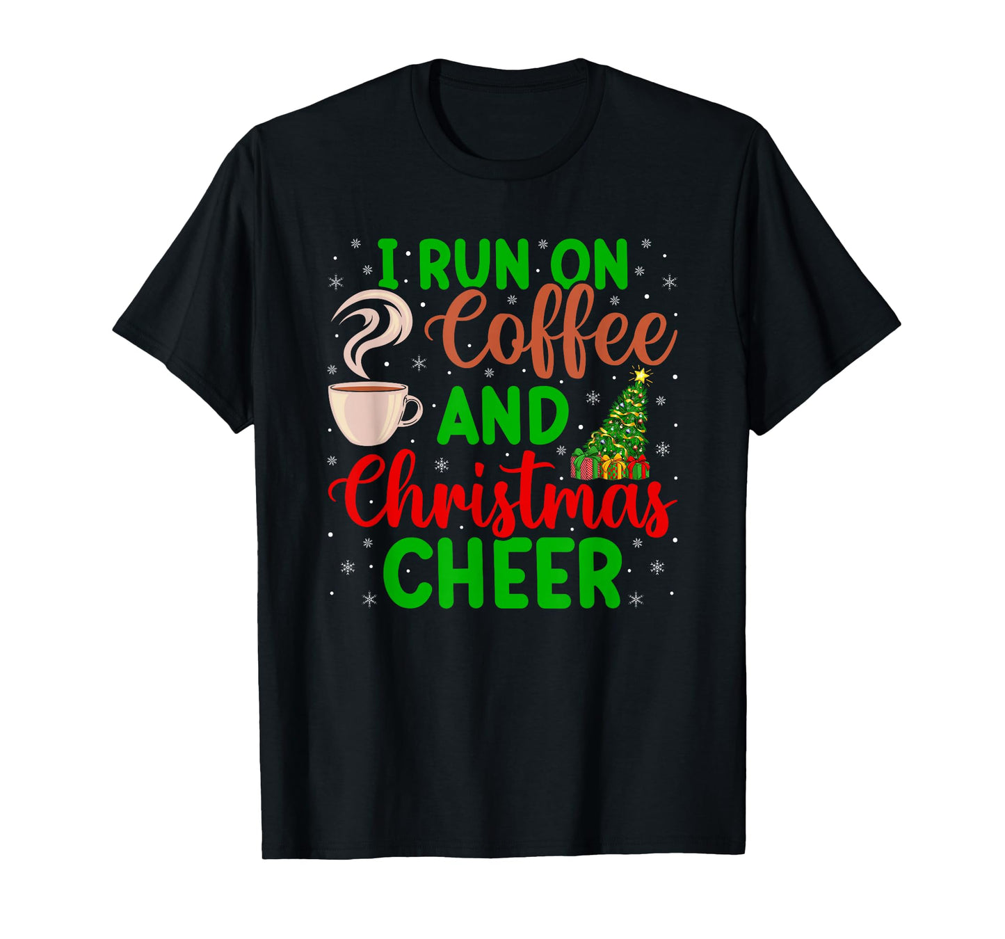 I Run On Coffee and Christmas Cheer Funny Xmas Holiday T-Shirt