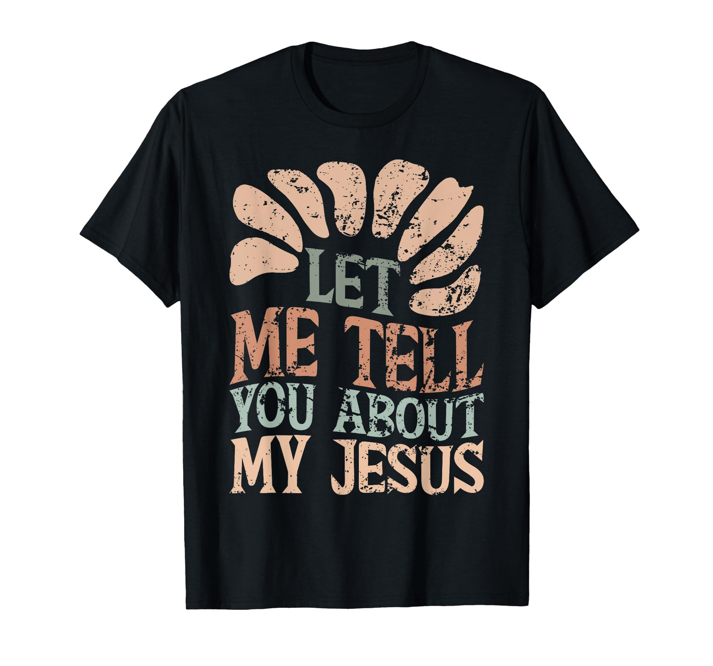 Let Me Tell You About My Jesus Retro Christian Religious T-Shirt