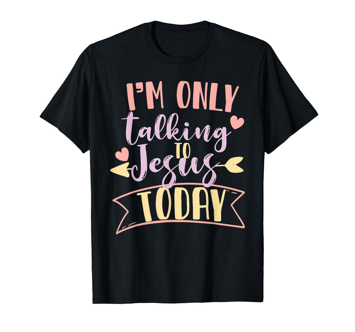 I'm Only Talking To Jesus Today T-Shirt