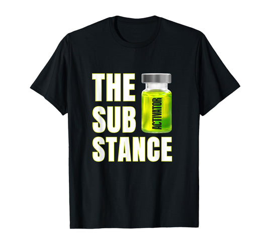 The Substance The Activator Is Ready T-Shirt