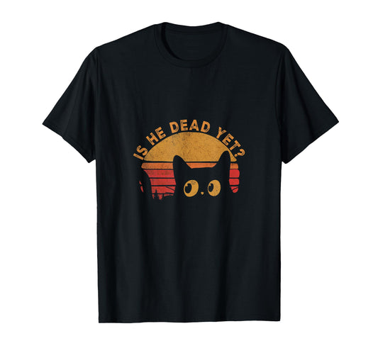 Is-He-Vintage-Dead-Yet cat T-Shirt