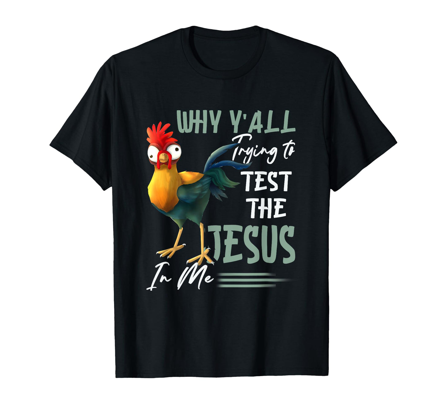 Why Y'All Trying To Test The Jesus In Me Chicken Farming T-Shirt