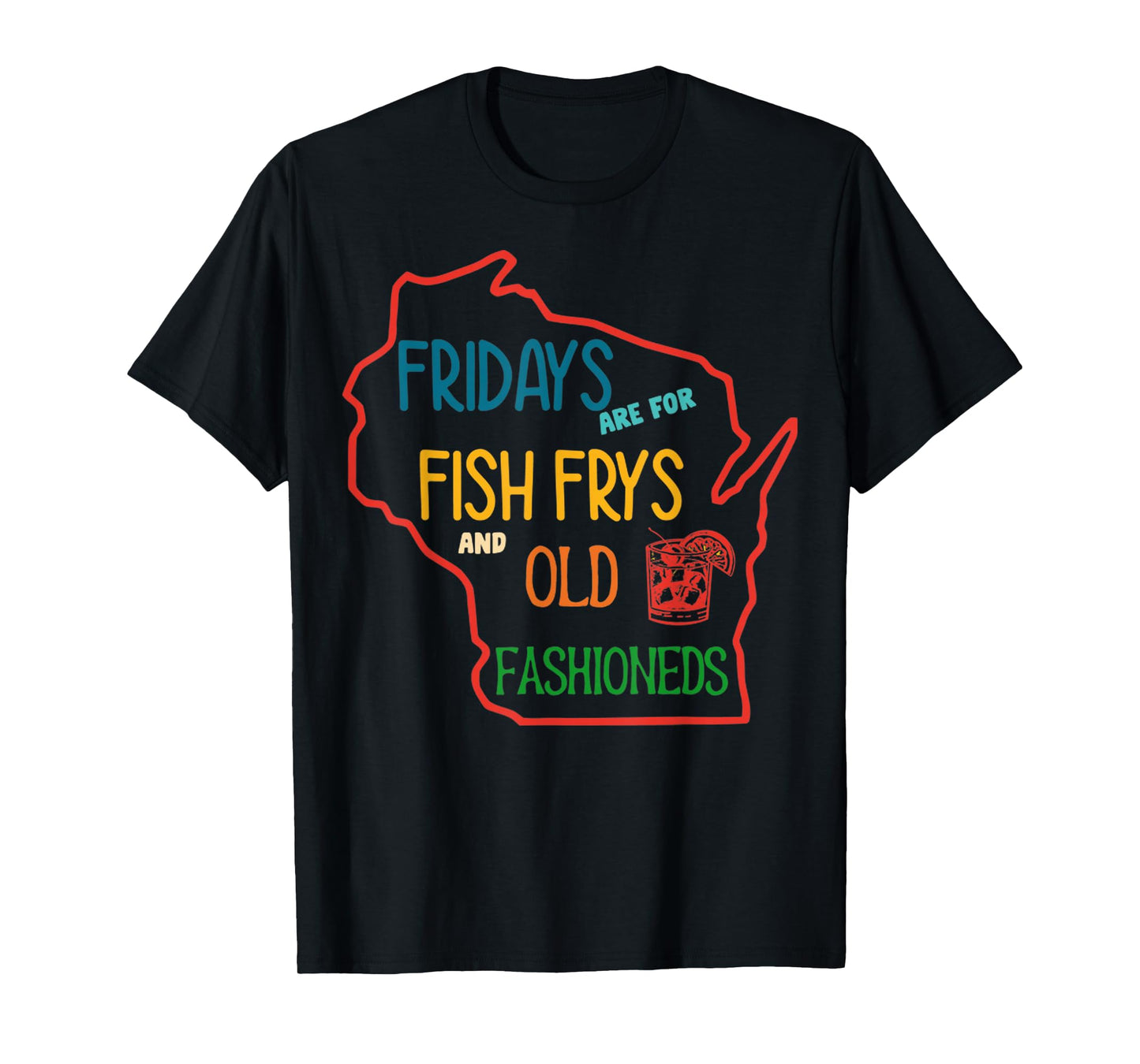 Fridays Are For Fish Frys And Old Fashioneds Foodie Fridays T-Shirt
