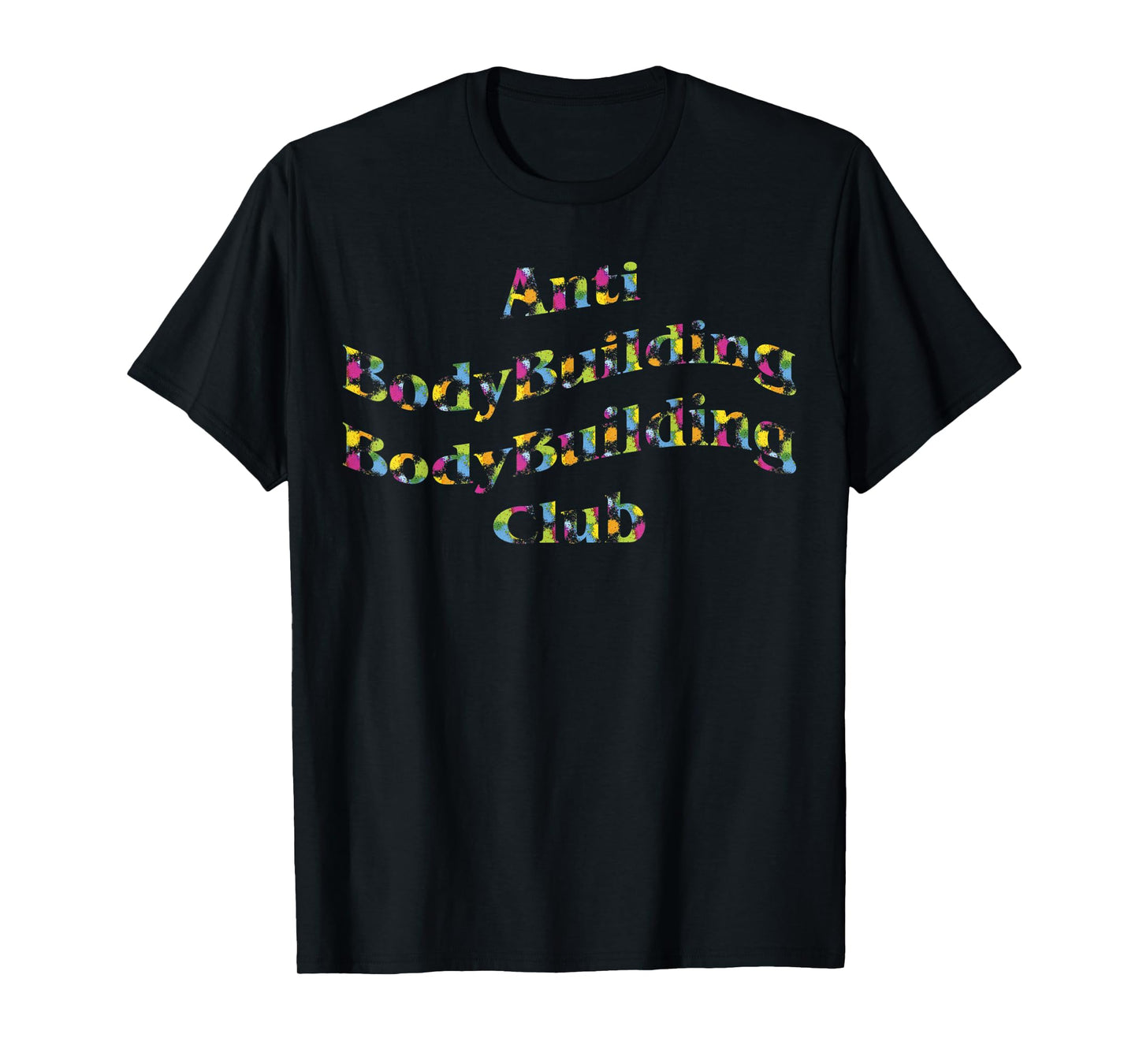 Anti Bodybuilding Bodybuilding club T-Shirt