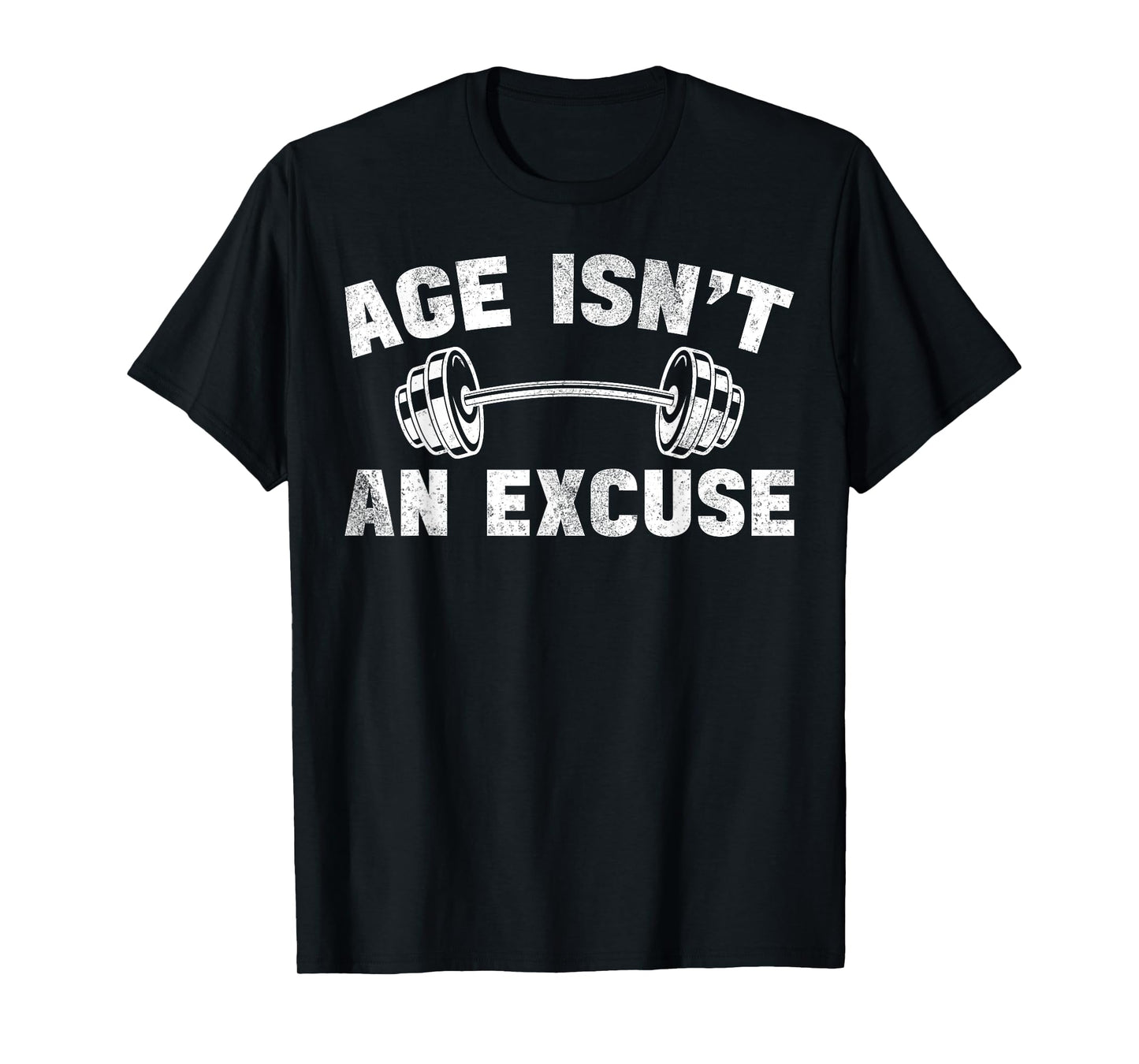 Age Isn't An Excuse Workout Gym Lover Weightlifting T-Shirt