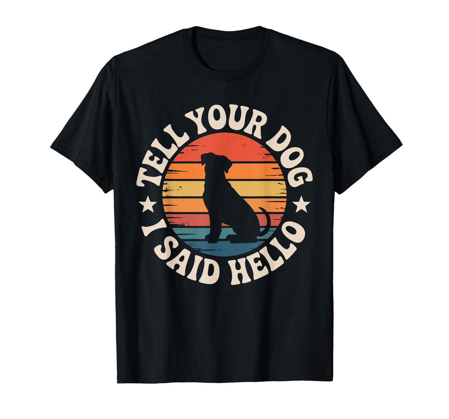 Retro Tell Your Dog I Said Hello Vintage Dog Lover Pet Humor T-Shirt