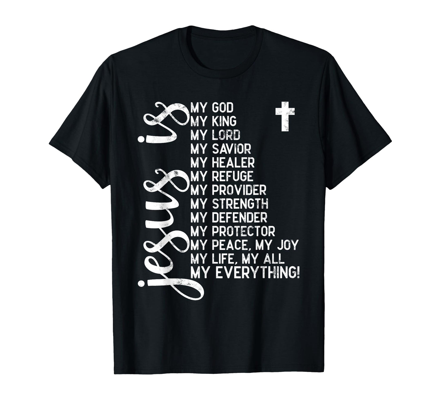 Jesus is my all my everything my god lord savior Christians T-Shirt