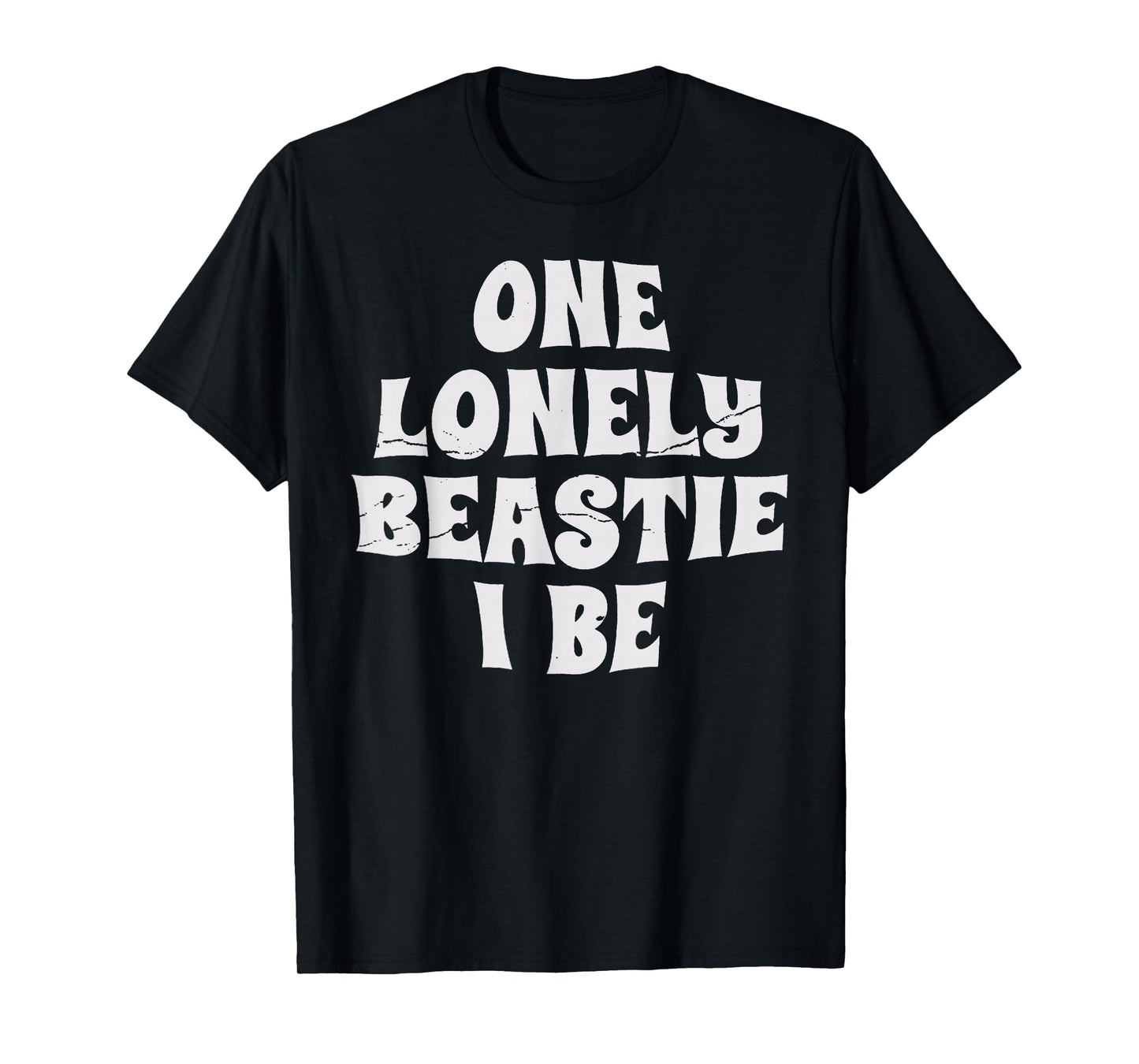 Vintage Funny One Lonely Beastie I Be Retro Saying Humor T-Shirt