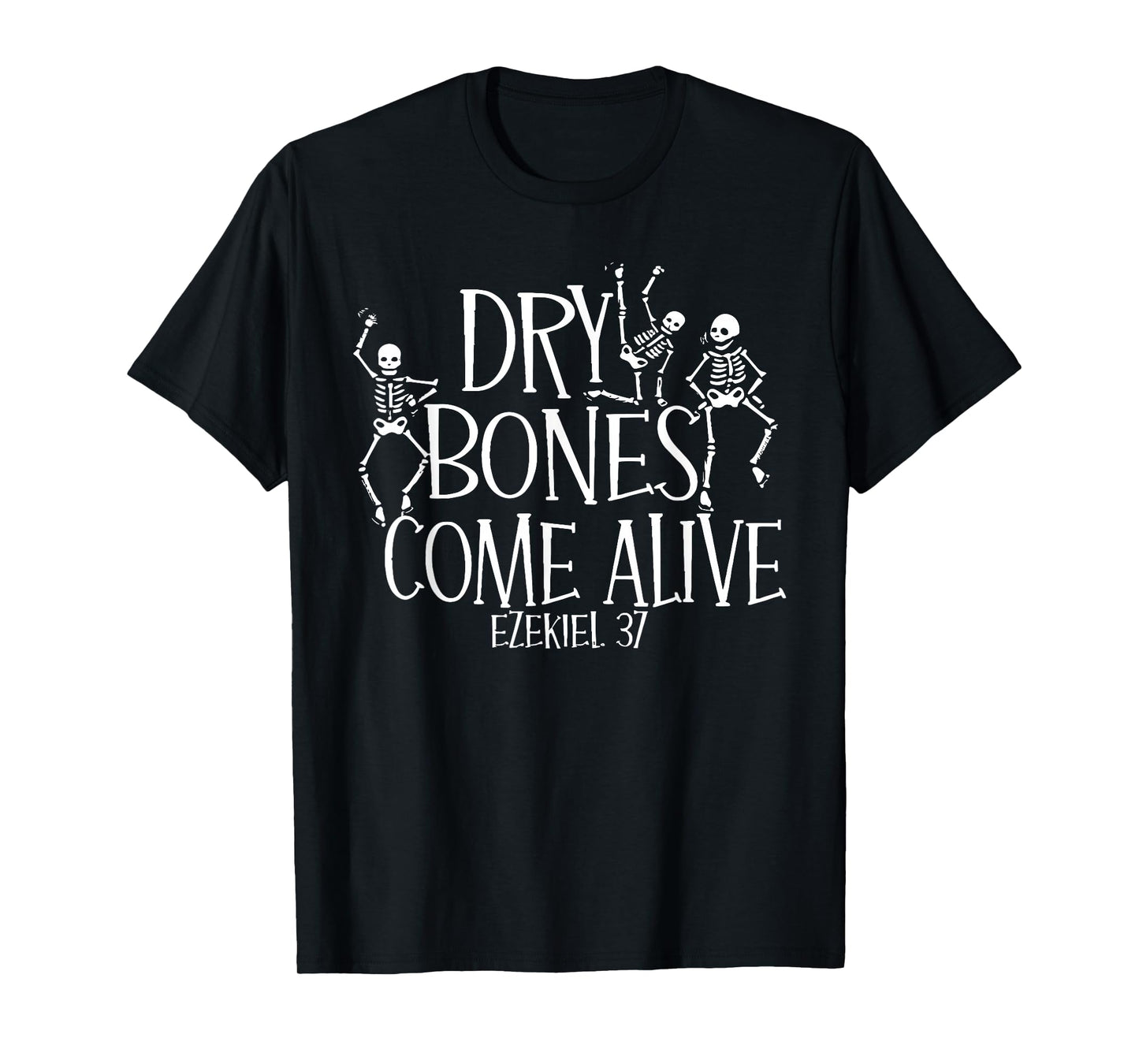 Funny Dry Bones Come Alive Ezekiel 37:5 Ballet Skeleton T-Shirt