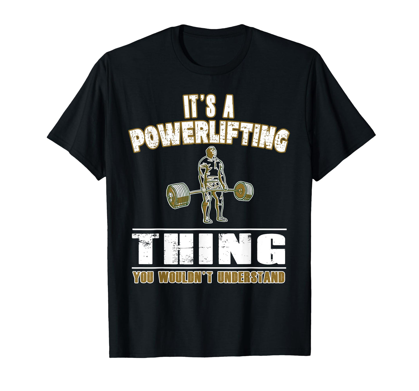 It's a Powerlifting Thing - Powerlifter and Strongman T-Shirt