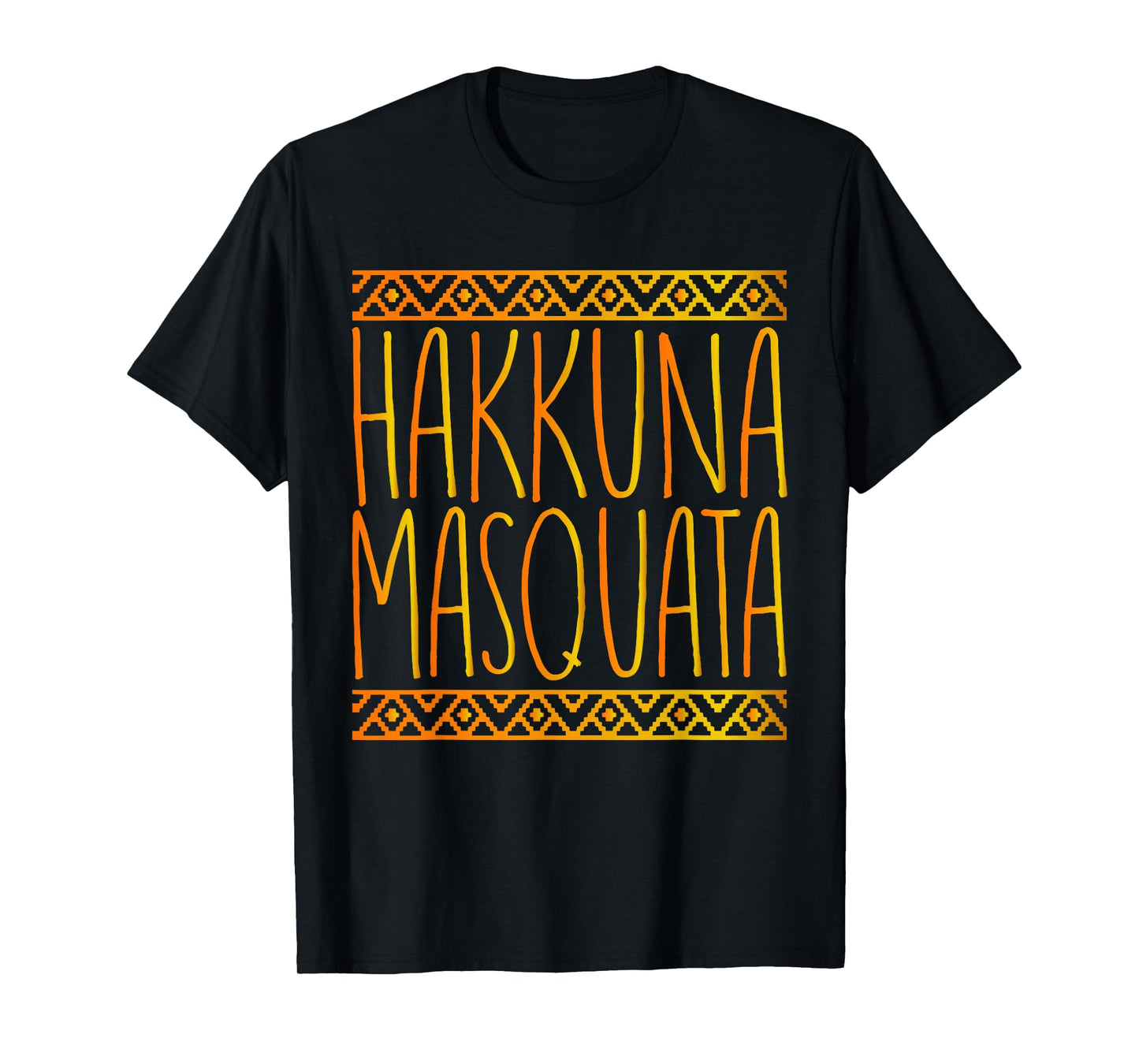 Hakuna Masquata It Means Great Booty T-Shirt