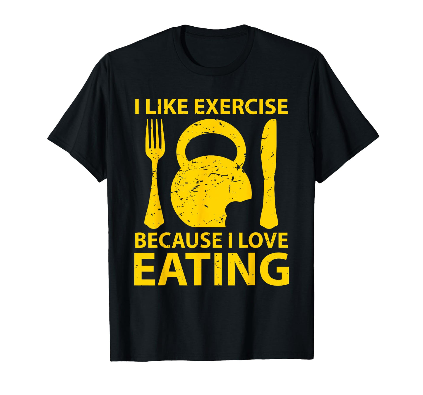 I Like Exercise Because I Love Eating Gym Workout Gift T-Shirt