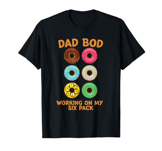 Dad Bod Working On My Six Pack donut funny father's day T-Shirt
