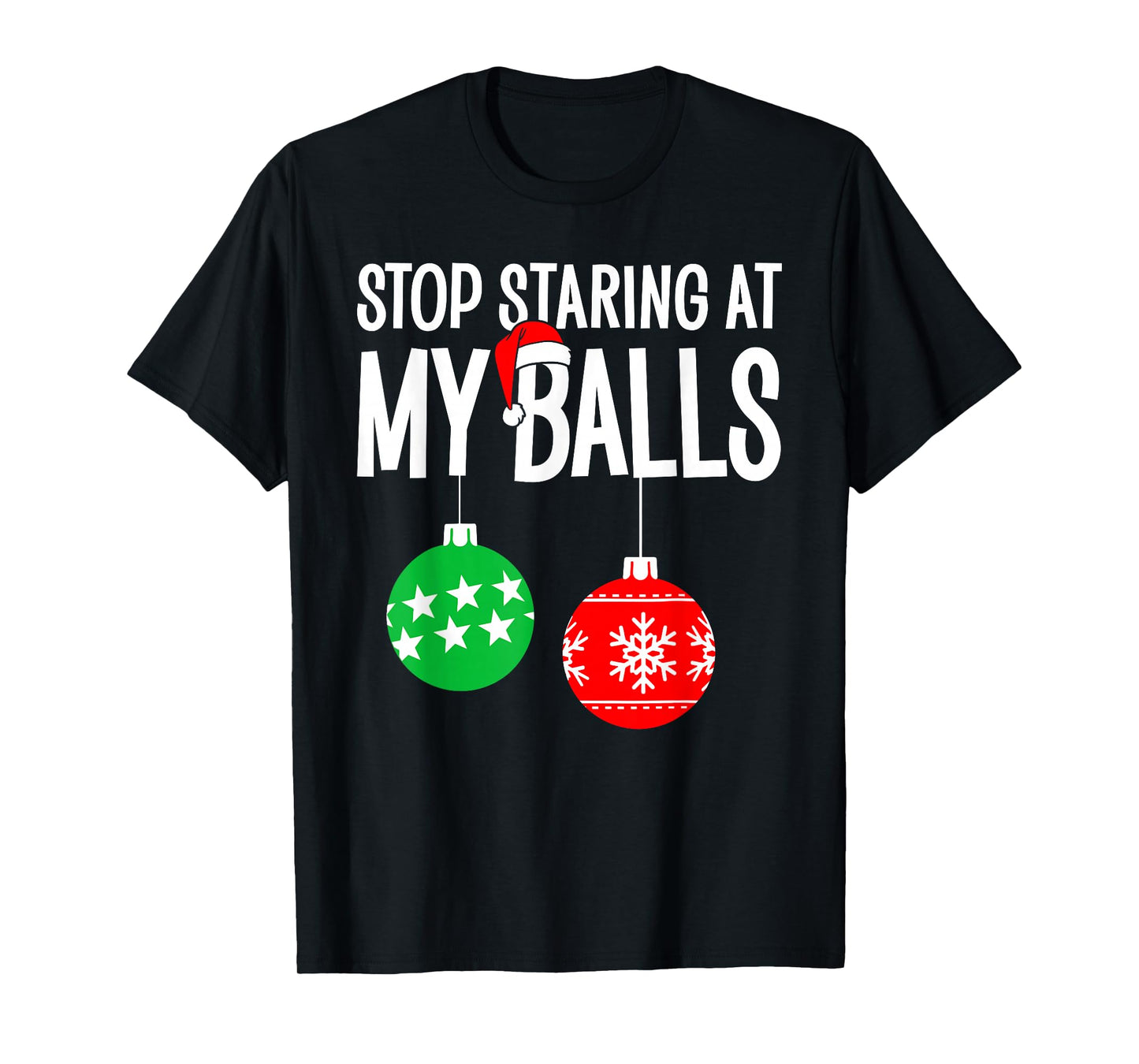 Stop Staring at My Balls Merry Christmas Xmas Pajama Holiday T-Shirt
