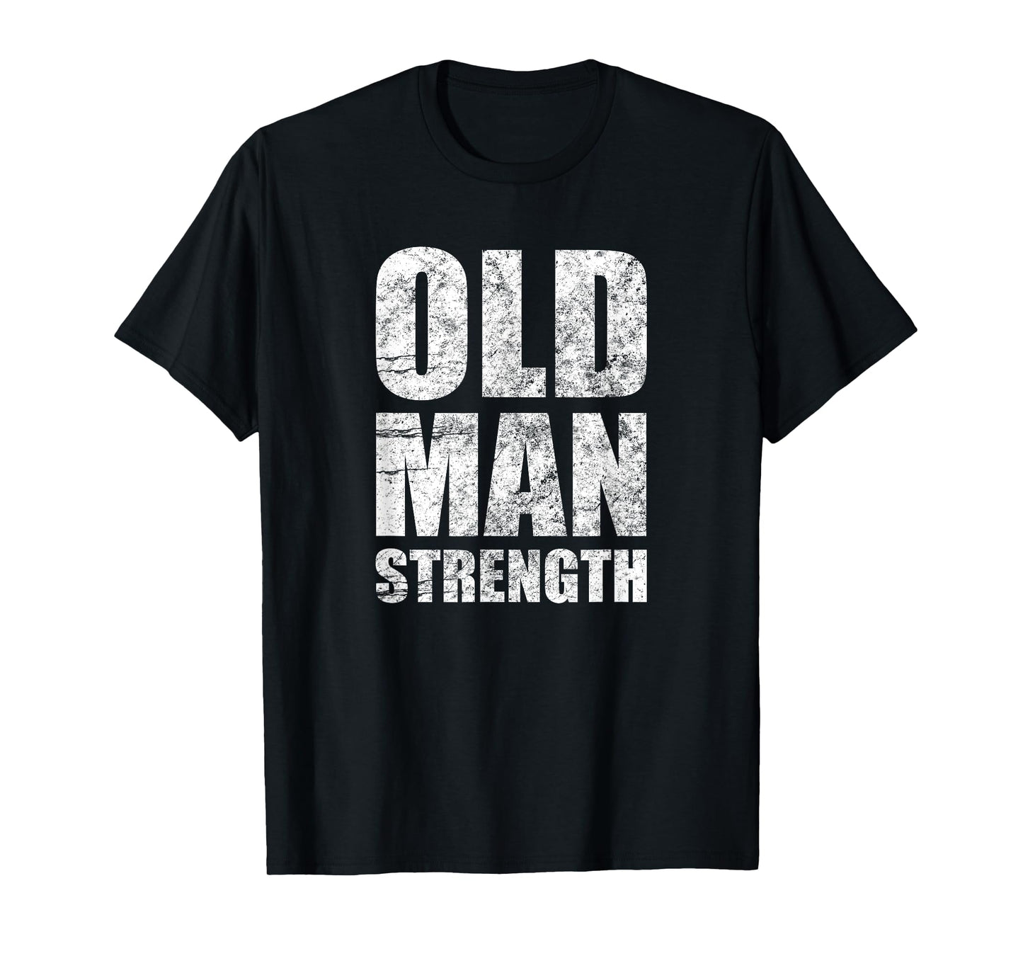 Old Man Strength Gym Quote T-Shirt