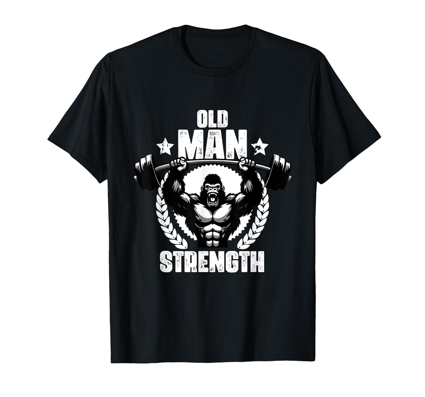 Old Man Strength Weightlift Workouts Gym Quotes Gym Fitness T-Shirt
