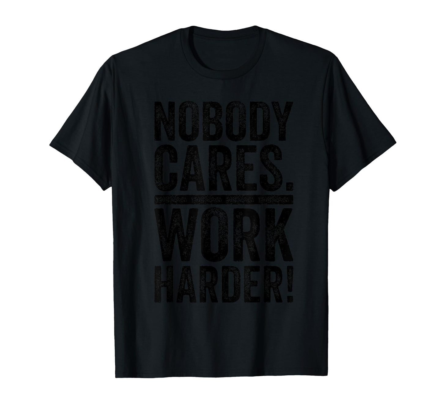 Retro Nobody Cares Work Harder Funny Fitness Motivation Gift T-Shirt