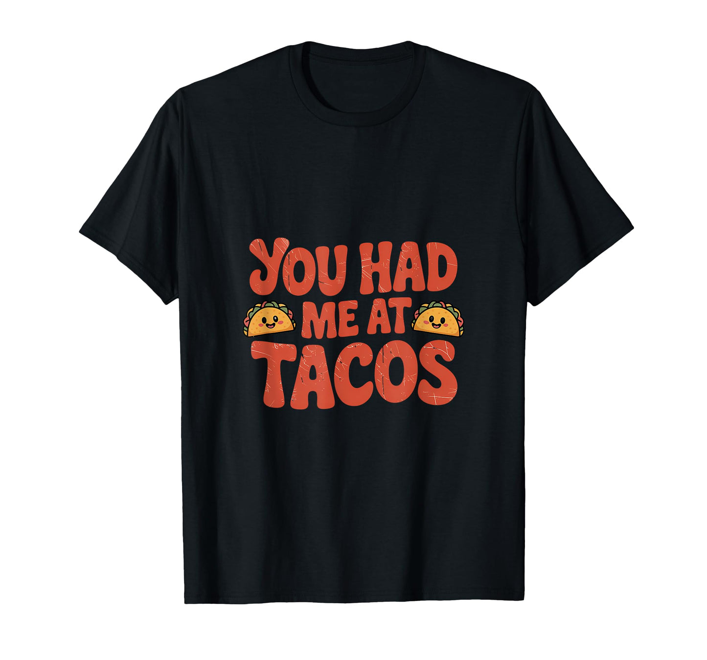 You Had Me At Tacos Humor T-Shirt