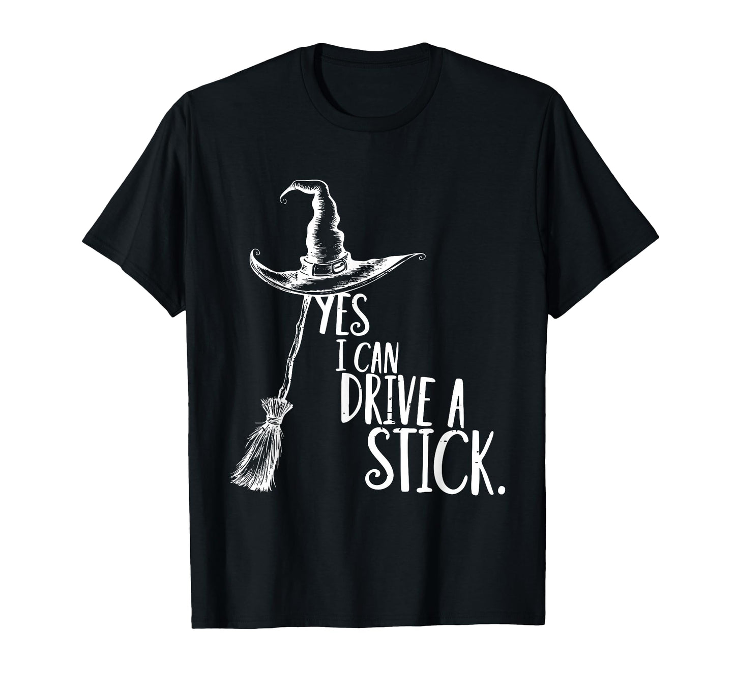 Yes I Can Drive A Stick Funny Halloween Witch Spooky Season T-Shirt