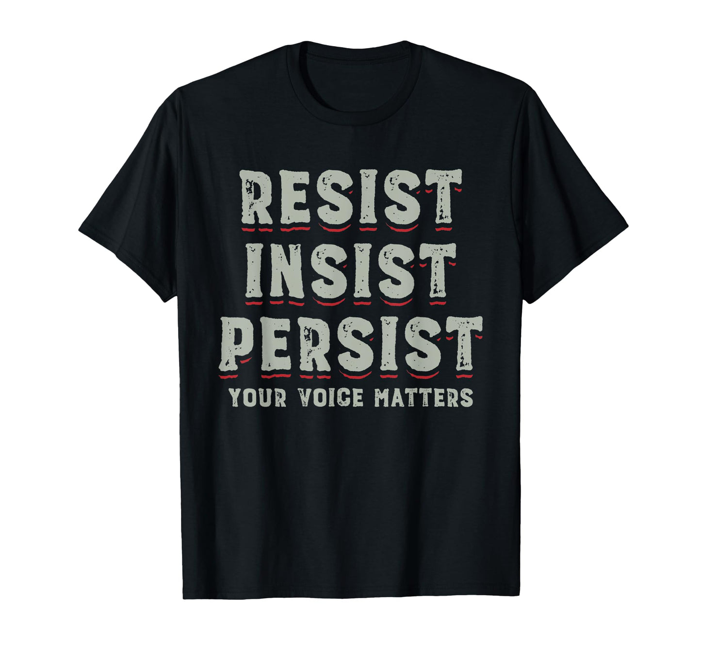 Persist Insist Resist Elections Protest Rally T-Shirt