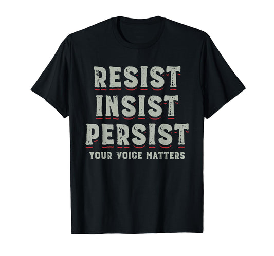 Persist Insist Resist Elections Protest Rally T-Shirt
