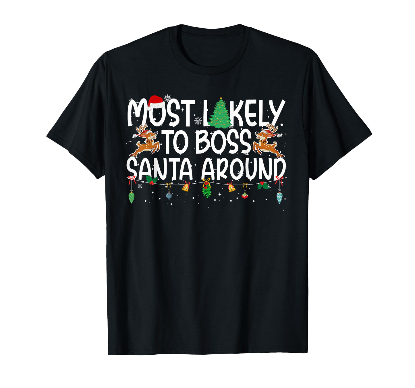 Family Christmas Xmas Most Likely to Boss Santa Around T-Shirt