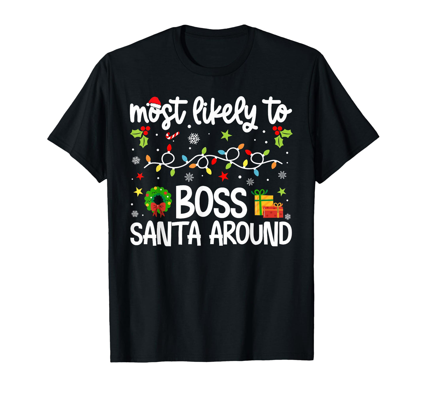 Family Christmas Most Likely to Boss Santa Around T-Shirt