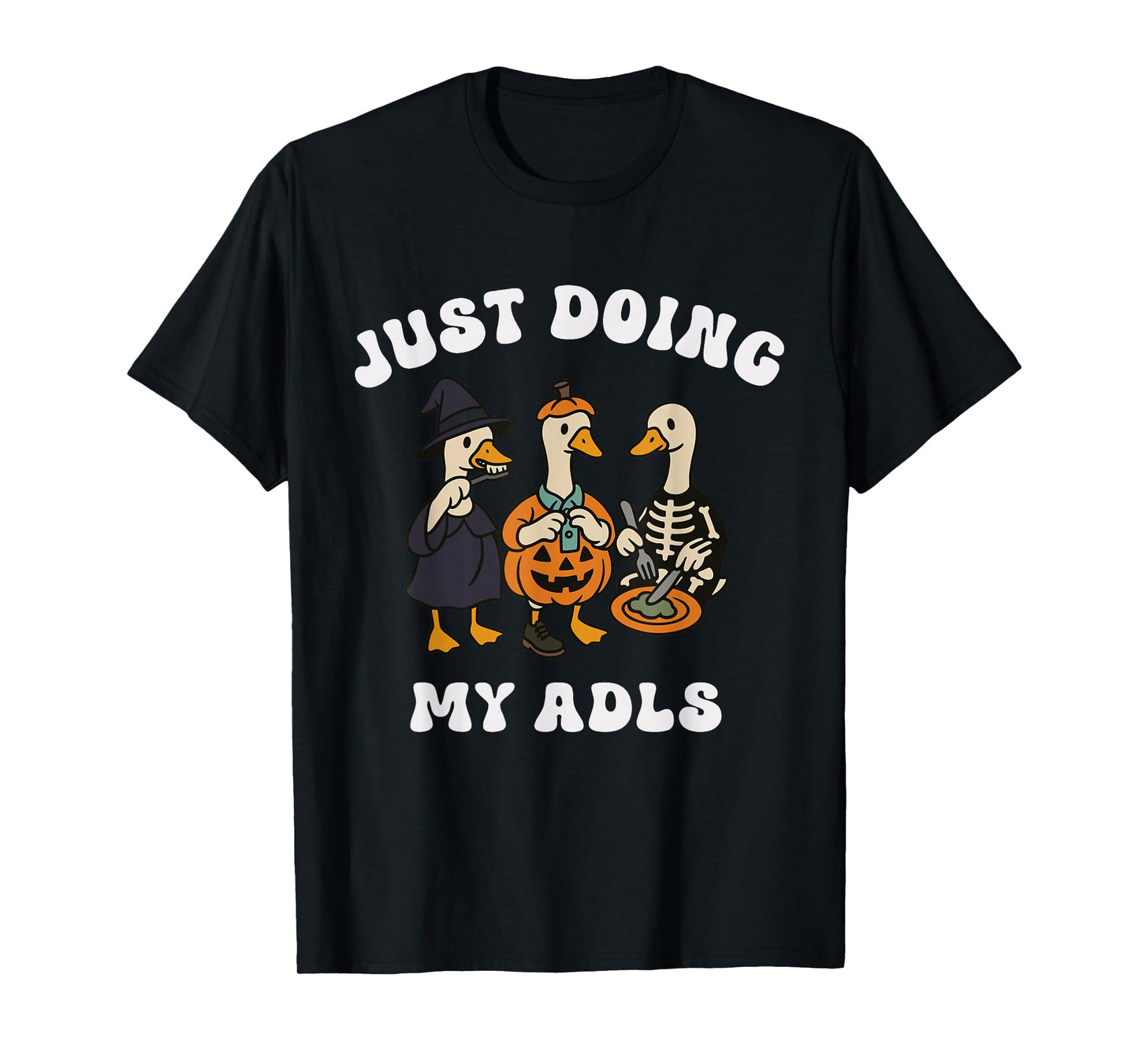 Just Doing My ADLS Halloween Goose Witch Silly Goose Farm T-Shirt