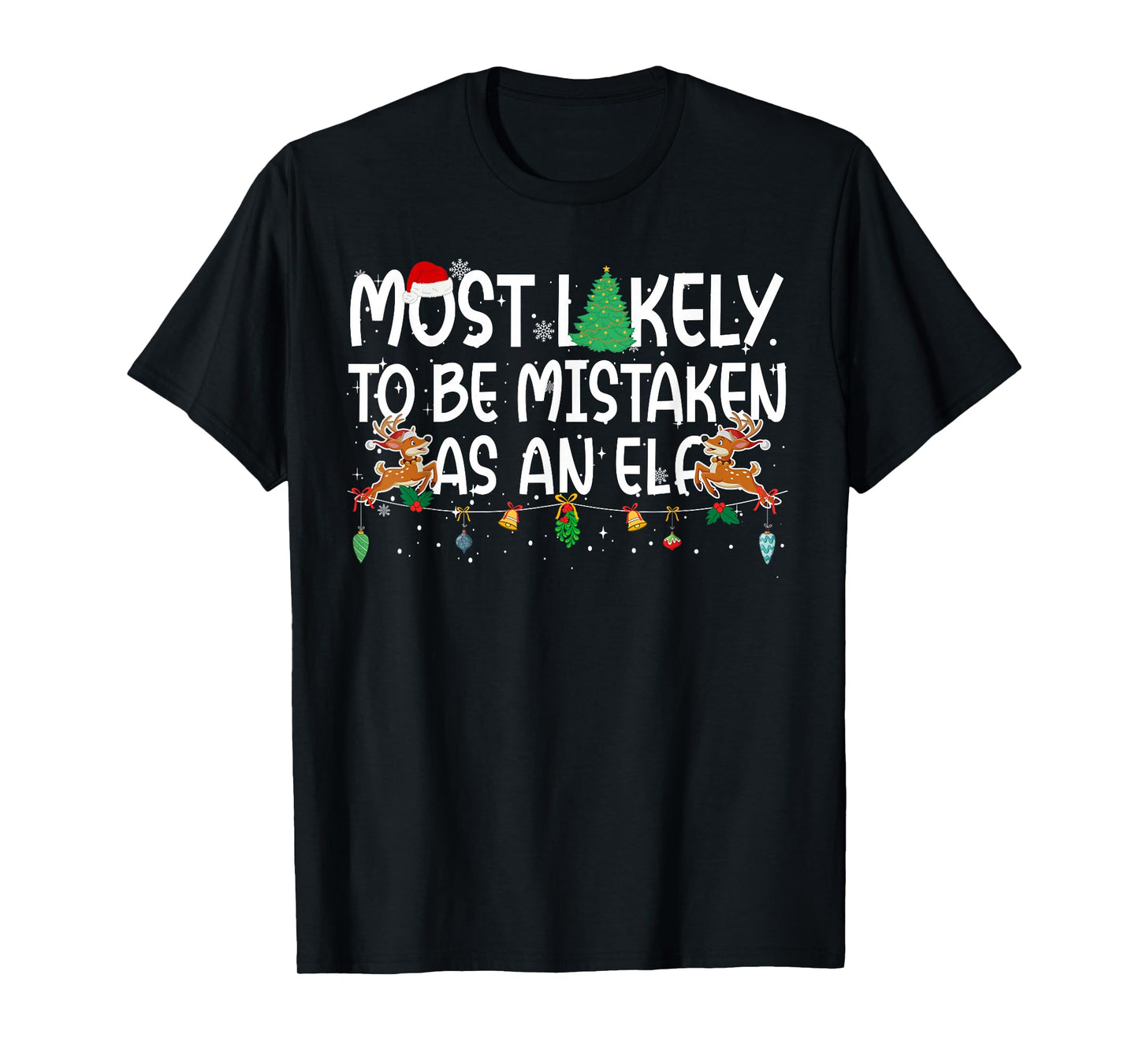 Family Christmas Xmas Most Likely to Be Mistaken As an Elf T-Shirt