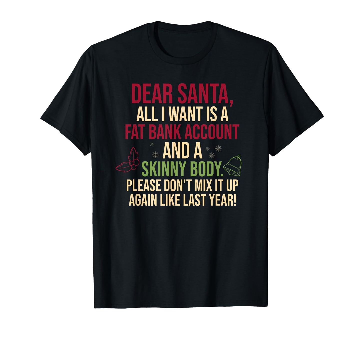 Dear Santa, All I Want is A Fat Bank Account T-Shirt