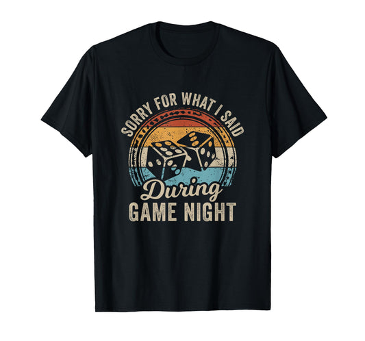 Sorry For What I Said During Game Night T-Shirt