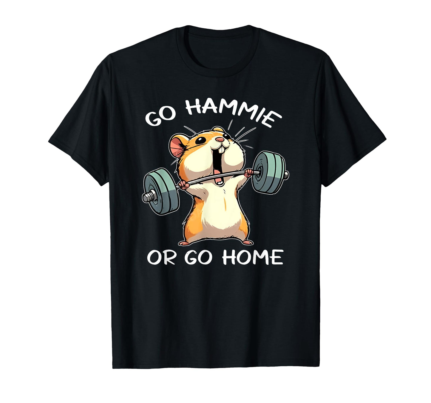 go hammie or go home funny lifting weights gym fitness T-Shirt
