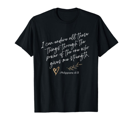 Endure All These Things Through Christ Philippians Bible T-Shirt