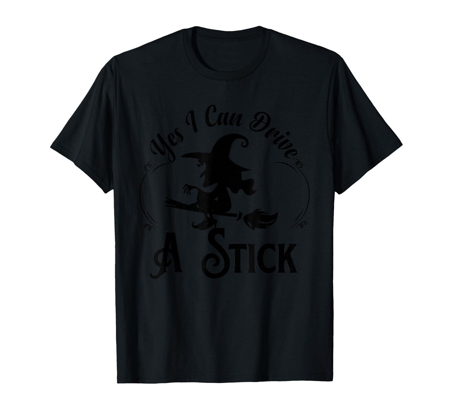 Yes I Can Drive a Stick Funny Halloween Witch Women Girl T-Shirt