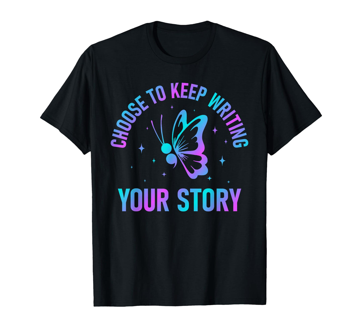 Choose to Keep Writing Your Story Semicolon Mental Health T-Shirt