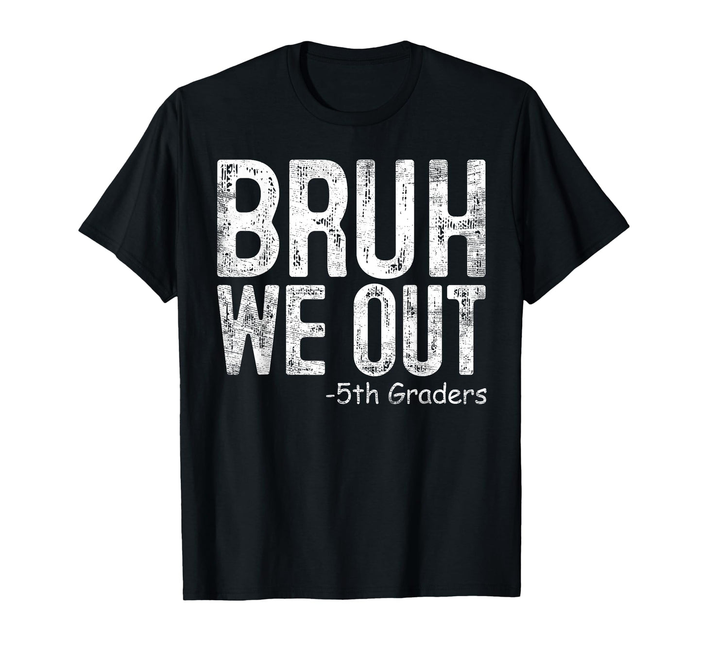 Bruh We Out 5th Graders Fifth Grade Graduation Class Of 2024 T-Shirt