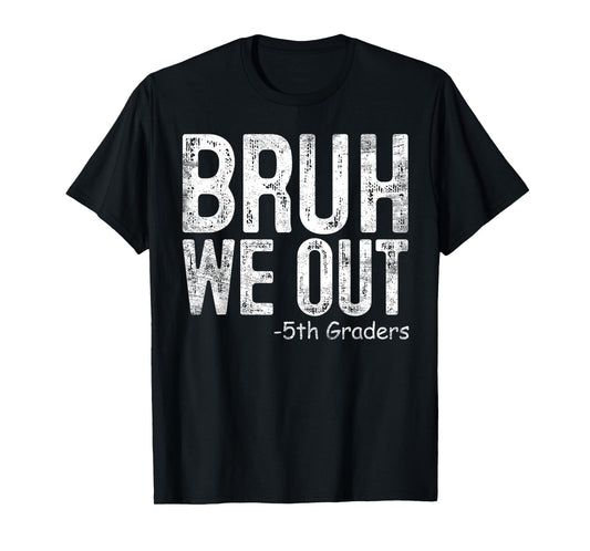 Bruh We Out 5th Graders Fifth Grade Graduation Class Of 2024 T-Shirt