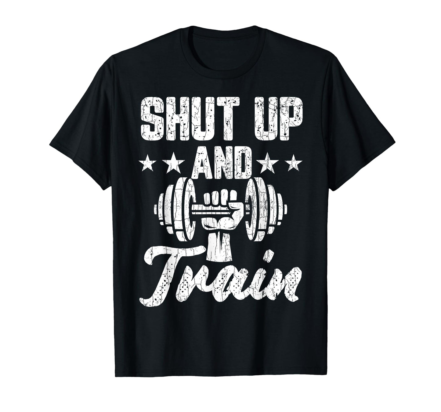 Shut Up And Train Funny Gym Motivational Graphic T-Shirt