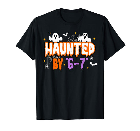 Haunted by 67 Funny Haunted by 6-7 Funny 6 7 Halloween T-Shirt