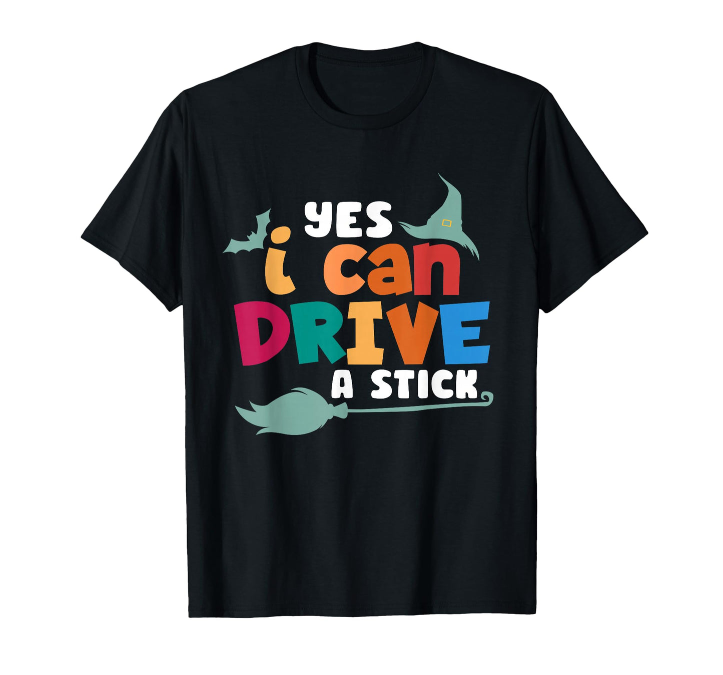 Yes I Can Drive a Stick | Cute Halloween Spooky Witch T-Shirt