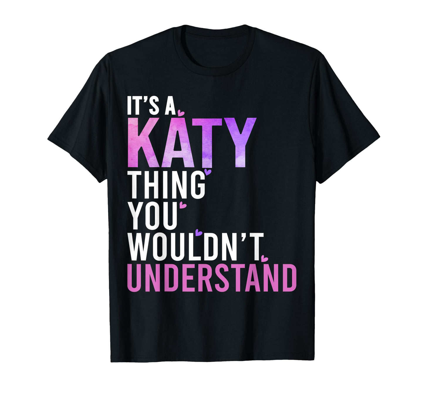 It's A Katy Thing You Wouldn't Understand Katy T-Shirt