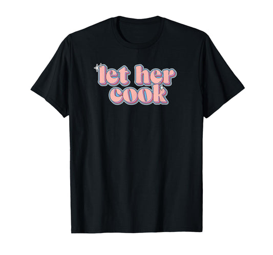 Let Her Cook: Brainrot Meme Retro Sparkle Let Her Cook T-Shirt