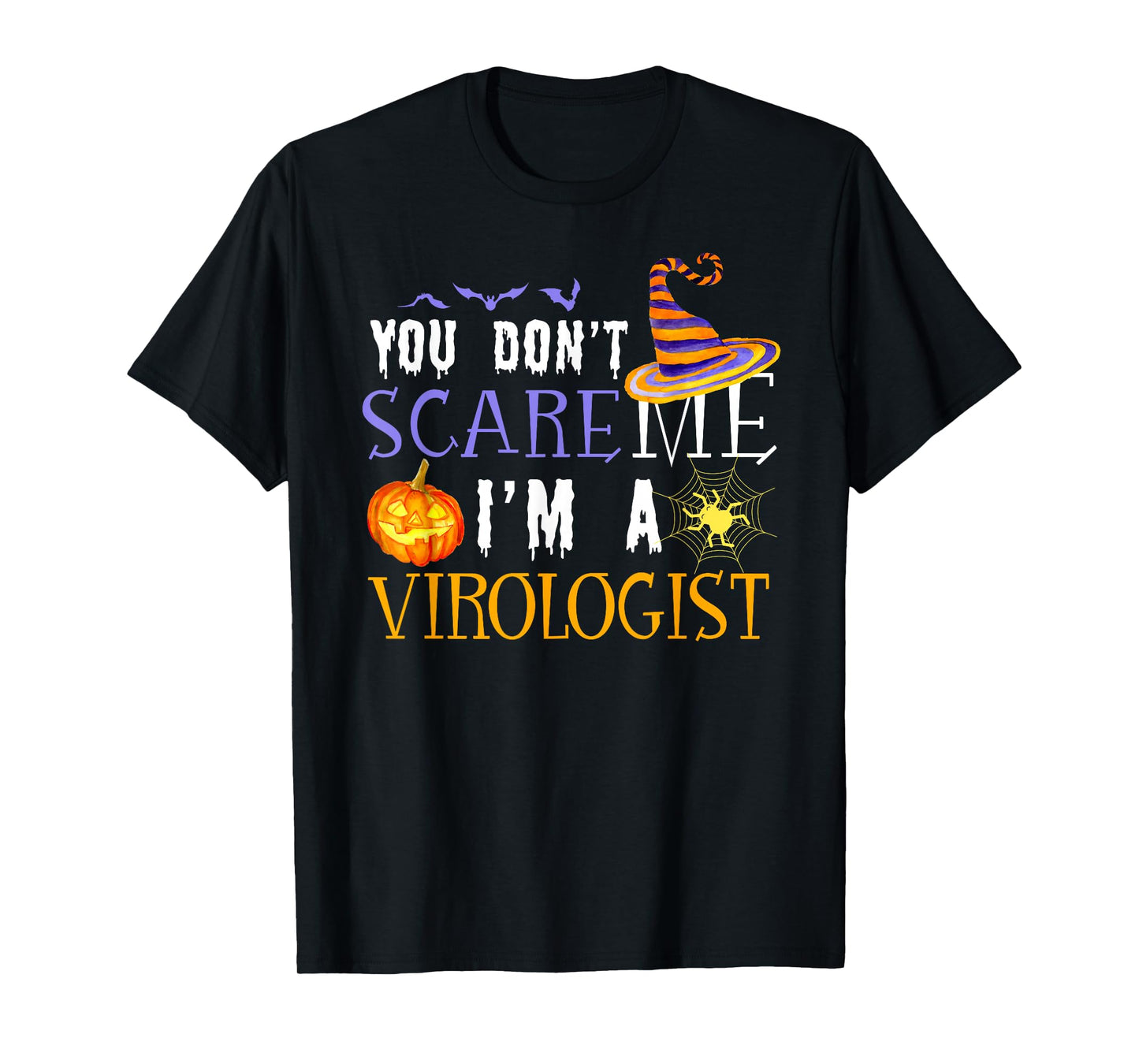 You Don't Scare Virologist Halloween Saying Fun T-Shirt