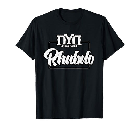 Rhabdo Shirt - But Did You Die - Funny Work Out Gym T-Shirt